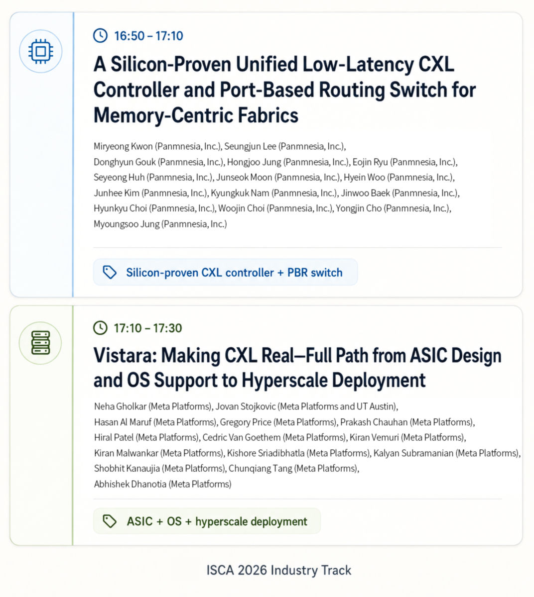 ▲ The two industry CXL papers in the ISCA 2026 program (top to bottom): Panmnesia, “A Silicon-Proven Unified Low-Latency CXL Controller and Port-Based Routing Switch for Memory-Centric Fabrics”; Meta, “Vistara: Making CXL Real—Full Path from ASIC Design and OS Support to Hyperscale Deployment.”